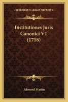 Institutiones Juris Canonici V1 (1718) 1166068765 Book Cover