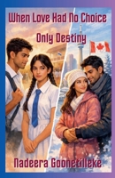 When Love Had No Choice Only Destiny B0GJLGBRSG Book Cover