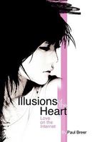 Illusions of the Heart: Love on the Internet 1441503781 Book Cover