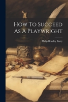 How To Succeed As A Playwright 1021513652 Book Cover