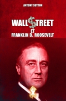 Wall Street et Franklin D. Roosevelt: Nouvelle édition 1913890147 Book Cover