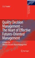 Quality Decision Management -The Heart of Effective Futures-Oriented Management: A Primer for Effective Decision-Based Management (Topics in Safety, Risk, Reliability and Quality) 1402089953 Book Cover