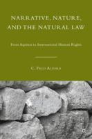 Narrative, Nature, and the Natural Law: From Aquinas to International Human Rights 0230622798 Book Cover