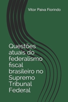 Questões atuais do federalismo fiscal brasileiro no Supremo Tribunal Federal (Portuguese Edition) B08JB1XJ4F Book Cover