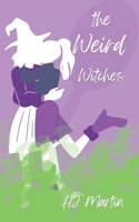 The Weird Witches: A Cozy Romantasy B0FL7GMZ58 Book Cover