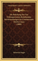 Die Behebung Der Fur Ordenspersonen Bestehenden Beschraenkungen Im Commercium Mortis Causa (1880) 1161070435 Book Cover