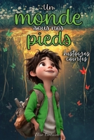 Un Monde sous nos Pieds: Histoires courtes pour enfants : Pour grandir de l’intérieur et trouver la confiance en soi, idéal pour filles et garçons de ... (Les étoiles Inspirantes) (French Edition) B0DQ1VB5TD Book Cover