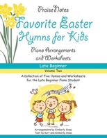 Favorite Easter Hymns for Kids (Volume 2): A Collection of Five Easy Hymns for the Late Beginner Piano Student 1545373957 Book Cover