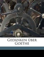 Gedanken �ber Goethe (Classic Reprint) 1149378719 Book Cover
