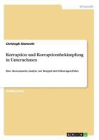 Korruption und Korruptionsbekämpfung in Unternehmen: Eine ökonomische Analyse mit Beispiel des Volkswagen-Falles 3640223810 Book Cover