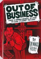 Out of Business: Force a Company, Business or Store to Close Its Doors For Good! 1559501901 Book Cover