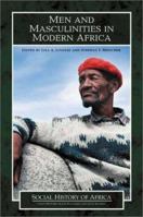 Men and Masculinities in Modern Africa (Social History of Africa Series) 032500255X Book Cover