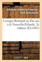 Georges Bertrand, Ou Dix ANS a la Nouvelle-Za(c)Lande (2e A(c)Dition) 2019201267 Book Cover