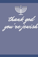 thank god you're jewish: great journal Notebook for Writing 120 Pages (6x9) 1676390103 Book Cover