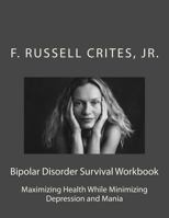 Bipolar Disorder Survival Workbook: Maximizing Health While Minimizing Depression and Mania 1542871190 Book Cover