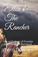 Ellen & The Rancher: An anthology of Frontier and Christian Romance 1088516904 Book Cover