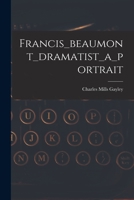 Francis_beaumont_dramatist_a_portrait 1015322360 Book Cover