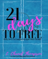 21 Days to Free : Daily Keys to Coming Straight Outta Drama 1733869689 Book Cover