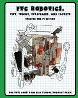 FTC Robotics: Tips, Tricks, Strategies, and Secrets: 2013-14 Edition 1492763950 Book Cover