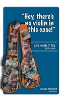 Hey, There's No Violin in this Case!: Life with 7 Ms 152555364X Book Cover