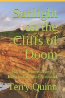 Sunlight on the Cliffs of Doom: Back to where I came from in Colonial Australia 0646837672 Book Cover