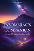 Insomniac's Companion: Calming Stories for Restless Adults B0C2RPBL6Q Book Cover