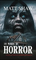 100 Words of Horror: A Collection of Horror Drabbles 144789488X Book Cover