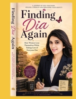 Finding Dia Again: How Women Lose Themselves while Taking Care of Everyone Else B0H75R2VND Book Cover