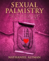 Sexual Palmistry: What Your Hand Reveals About Love, Sex, and Relationships 1580627900 Book Cover