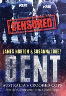 Bent: Australia's Crooked Cops 052286225X Book Cover