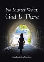 No Matter What, God is There B0DSWR8YCS Book Cover
