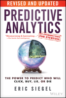 Predictive Analytics: The Power to Predict Who Will Click, Buy, Lie, or Die 1118356853 Book Cover