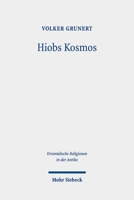 Hiobs Kosmos: Eine Kontextualisierung Im Rahmen Spätzeitlicher Krisen- Und Leidensbewältigung 3161636988 Book Cover