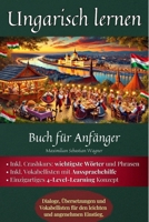 Ungarisch lernen - Buch für Anfänger: Dialoge, Übersetzungen und Vokabellisten für den leichten und angenehmen Einstieg (German Edition) B0F1FV96CZ Book Cover