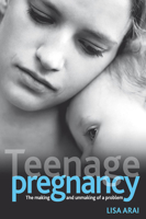 Teenage Pregnancy: The Making and Unmaking of a Problem (Health & Society) 1847420745 Book Cover