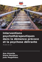 Interventions psychothérapeutiques dans la démence précoce et la psychose délirante: Études de cas B0CGLB3RFG Book Cover