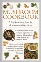 Mushroom Cookbook: A Fabulous Fungi Feast for All Seasons and Occasions 0754829936 Book Cover