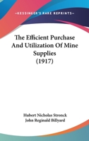 The Efficient Purchase and Utilization of Mine Supplies 0548853592 Book Cover