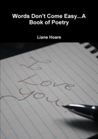 Words Don't Come Easy...A Book of Poetry 1471090736 Book Cover