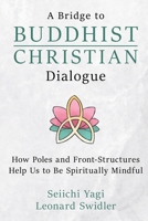 A Bridge to Buddhist-Christian Dialogue 1948575957 Book Cover