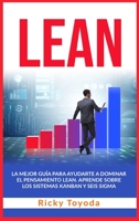 Lean: La mejor guía para ayudarte a dominar el pensamiento lean. aprende sobre los sistemas kanban y six sigma Lean (Spanish Version) 1803019115 Book Cover