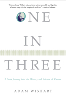 One in Three: A Son's Journey into the History and Science of Cancer 0802143482 Book Cover