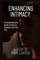 Enhancing Intimacy: A Comprehensive Guide On How To Improve Your Sex Life B0CGSXHJ6N Book Cover
