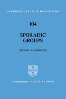 Sporadic Groups (Cambridge Tracts in Mathematics) 0521056861 Book Cover