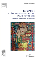 Égypte : Éléphantine au Ve siècle avant notre ère: Fragments d'histoire et de quotidien (Kubaba) (French Edition) 2343223246 Book Cover
