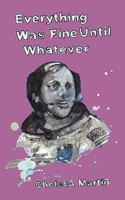 Everything Was Fine Until Whatever 189206135X Book Cover