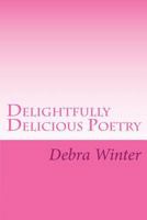 Delightfully Delicious Poetry 1496080521 Book Cover