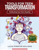 Tools For Teen Transformation: Perfecting Your Own Destiny 1693426722 Book Cover
