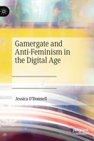 Gamergate and Anti-Feminism in the Digital Age 3031140567 Book Cover