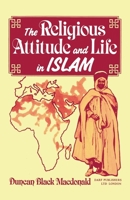 The Religious Attitude & Life in Islam 1016786735 Book Cover